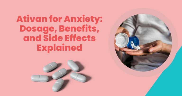 Ativan for Anxiety Dosage, Benefits, and Side Effects Explained