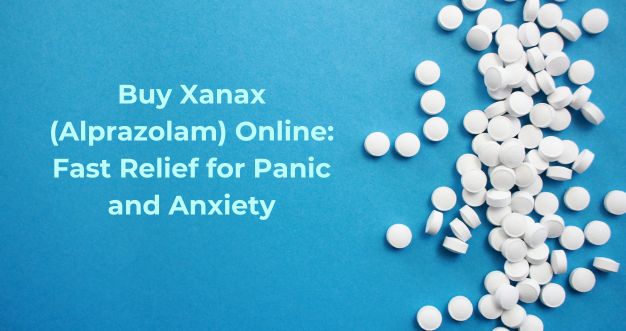 Buy Xanax (Alprazolam) Online Fast Relief for Panic and Anxiety